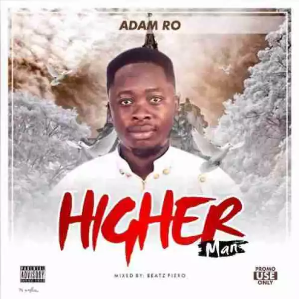 Adam Ro - Higher Man (Mixed by Beatz Piero)
